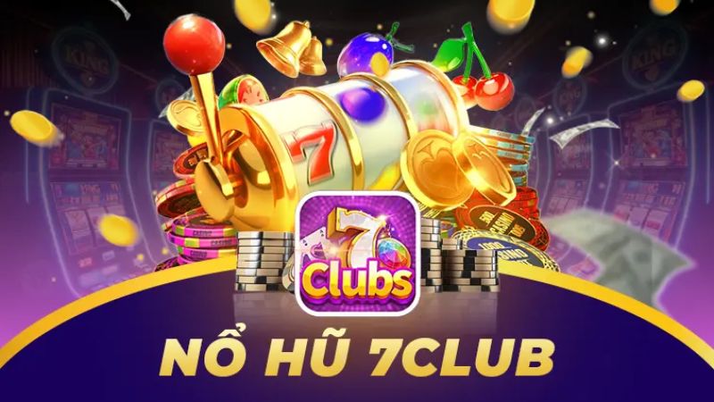 Sảnh nổ hũ với đồ họa bắt mắt thưởng cực lớn tại 7Club